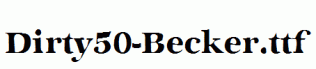 Dirty50-Becker.ttf