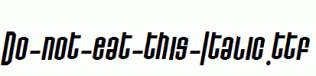 Do-not-eat-this-Italic.ttf