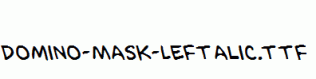 Domino-Mask-Leftalic.ttf