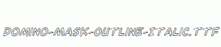Domino-Mask-Outline-Italic.ttf