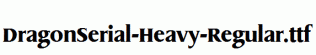 DragonSerial-Heavy-Regular.ttf