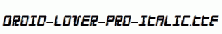 Droid-Lover-Pro-Italic.ttf