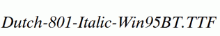 Dutch-801-Italic-Win95BT.ttf