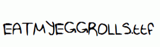 EATMYEGGROLLS.ttf
