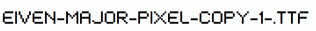 EIVEN-MAJOR-Pixel-copy-1-.ttf