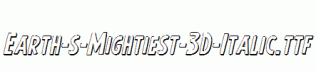 Earth-s-Mightiest-3D-Italic.ttf