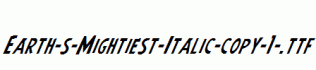 Earth-s-Mightiest-Italic-copy-1-.ttf