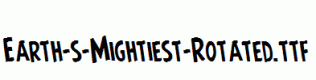 Earth-s-Mightiest-Rotated.ttf