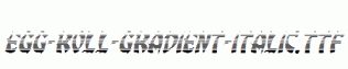 Egg-Roll-Gradient-Italic.ttf
