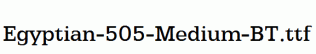 Egyptian-505-Medium-BT.ttf