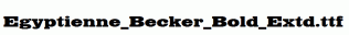 Egyptienne_Becker_Bold_Extd.ttf