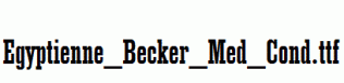 Egyptienne_Becker_Med_Cond.ttf
