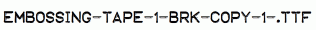 Embossing-Tape-1-BRK-copy-1-.ttf