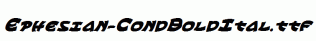 Ephesian-CondBoldItal.ttf