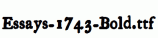 Essays-1743-Bold.ttf