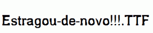 Estragou-de-novo!!!.ttf