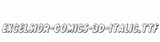 Excelsior-Comics-3D-Italic.ttf