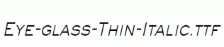 Eye-glass-Thin-Italic.ttf