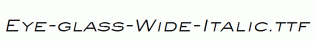 Eye-glass-Wide-Italic.ttf