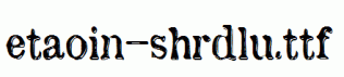 etaoin-shrdlu.ttf