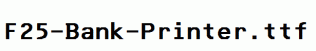 F25-Bank-Printer.ttf