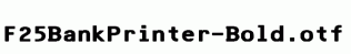 F25BankPrinter-Bold.otf
