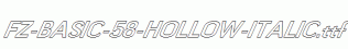 FZ-BASIC-58-HOLLOW-ITALIC.ttf