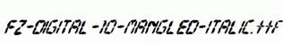 FZ-DIGITAL-10-MANGLED-ITALIC.ttf