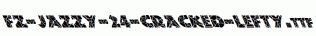 FZ-JAZZY-24-CRACKED-LEFTY.ttf