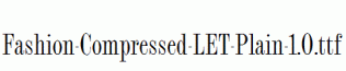 Fashion-Compressed-LET-Plain-1.0.ttf