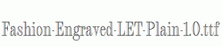 Fashion-Engraved-LET-Plain-1.0.ttf