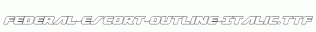 Federal-Escort-Outline-Italic.ttf
