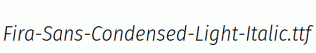 Fira-Sans-Condensed-Light-Italic.ttf