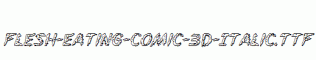 Flesh-Eating-Comic-3D-Italic.ttf