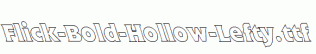 Flick-Bold-Hollow-Lefty.ttf