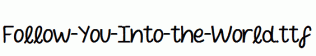 Follow-You-Into-the-World.ttf