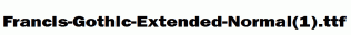 Francis-Gothic-Extended-Normal(1).ttf