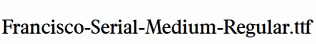 Francisco-Serial-Medium-Regular.ttf