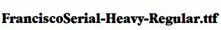 FranciscoSerial-Heavy-Regular.ttf