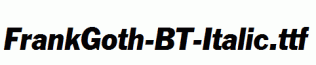 FrankGoth-BT-Italic.ttf