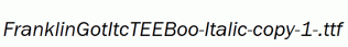 FranklinGotItcTEEBoo-Italic-copy-1-.ttf