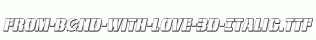 From-BOND-With-Love-3D-Italic.ttf