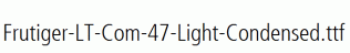 Frutiger-LT-Com-47-Light-Condensed.ttf