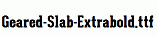Geared-Slab-Extrabold.ttf