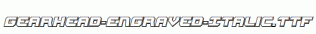 Gearhead-Engraved-Italic.ttf