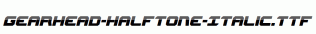 Gearhead-Halftone-Italic.ttf