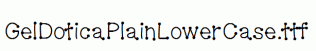 GelDoticaPlainLowerCase.ttf