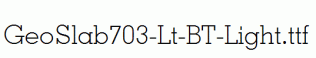 GeoSlab703-Lt-BT-Light.ttf
