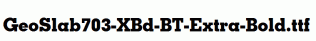 GeoSlab703-XBd-BT-Extra-Bold.ttf
