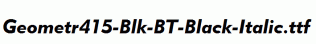 Geometr415-Blk-BT-Black-Italic.ttf